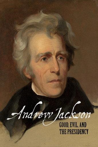 Andrew Jackson: Good, Evil & The Presidency