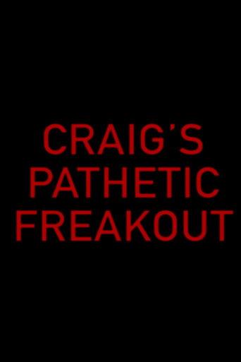 Craig's Pathetic Freakout