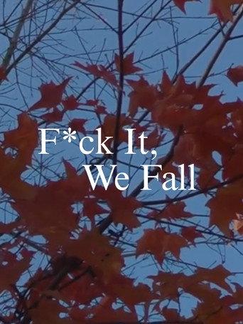 F*ck It, We Fall