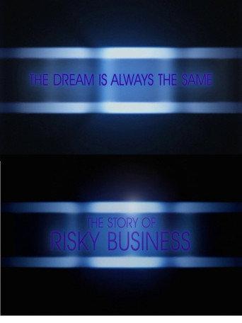 The Dream Is Always the Same: The Story of Risky Business